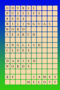 Title: Double Puzzles #004 - Bilingual Word Search - English Clues - Danish Words, Author: James Michael Melott
