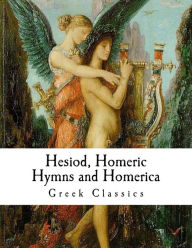 Title: Hesiod, Homeric Hymns and Homerica: Homer, Author: Hesiod