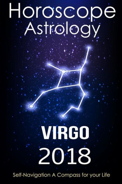 Horoscope & Astrology 2018: Virgo: The Complete Guide from Universe