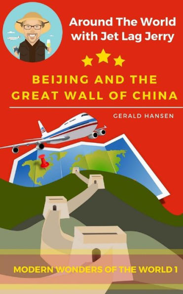 Beijing And The Great Wall Of China: Modern Wonders of the World