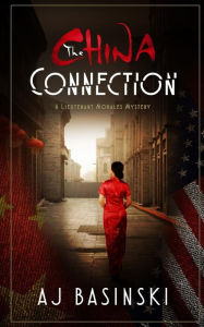 Title: The China Connection: A Lieutenant Morales Mystery, Author: AJ Basinski