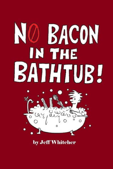 No Bacon in the Bathtub!