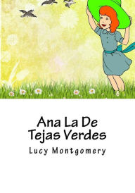 Title: Ana La De Tejas Verdes, Author: Lucy Maud Montgomery