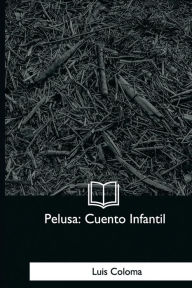 Title: Pelusa: Cuento Infantil, Author: Luis Coloma