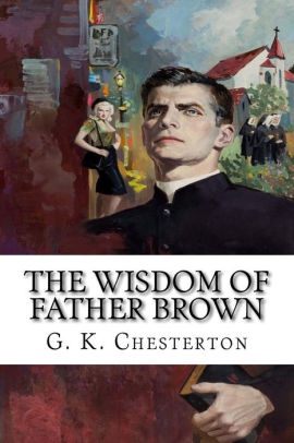 The Wisdom Of Father Brown By G. K. Chesterton, Paperback | Barnes & Noble®