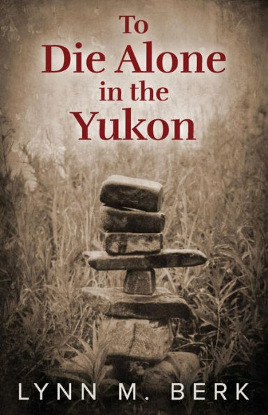 To Die Alone the Yukon