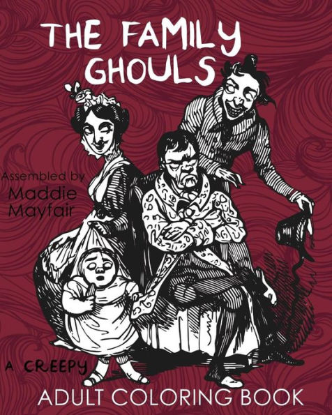 The Family Ghouls: A Creepy Adult Coloring Book