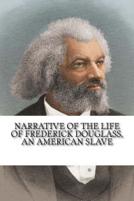 Title: Narrative of the Life of Frederick Douglass, an American Slave, Author: Frederick Douglass