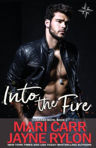 Title: Into the Fire (Compass Boys Series #2), Author: Mari Carr
