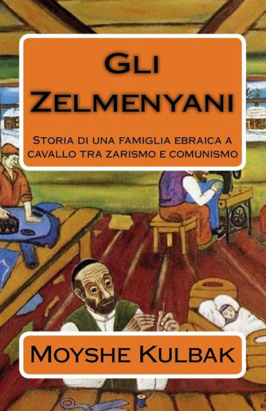 Gli Zelmenyani: Storia di una famiglia ebraica a cavallo tra zarismo e comunismo