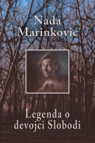 Title: Legenda o devojci Slobodi, Author: Nada Marinkovic