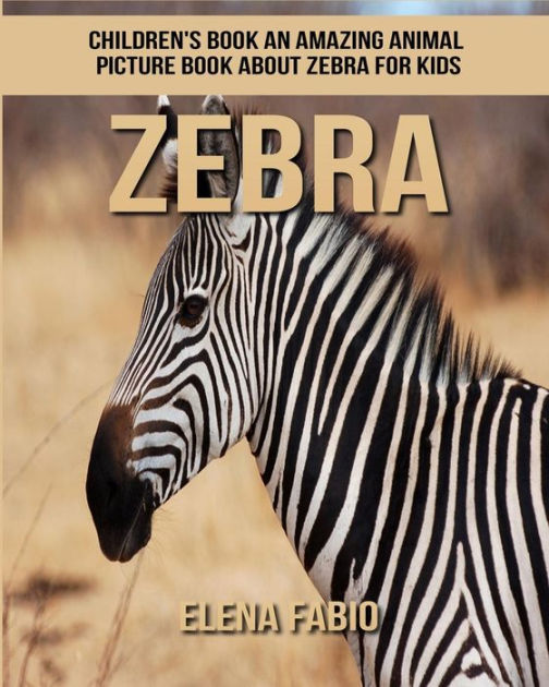 Children's Book: An Amazing Animal Picture Book about Zebra for Kids by ...