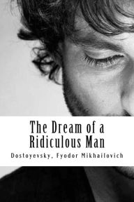 Title: The Dream of a Ridiculous Man, Author: Constance Garnett