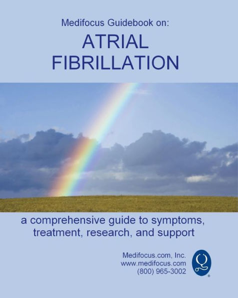 Medifocus Guidebook on: Atrial Fibrillation