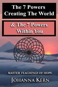 Title: Master Teachings Of Hope: The 7 Powers Creating The World & The 7 Powers Within You, Author: Johanna Kern