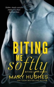 Title: Biting Me Softly, Author: Mary Hughes