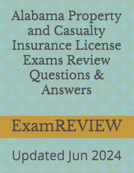 Alabama Property and Casualty Insurance License Exams Review Questions & Answers