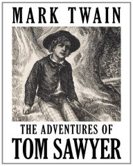 Title: The Adventures of Tom Sawyer: Illustrated, Author: Mark Twain