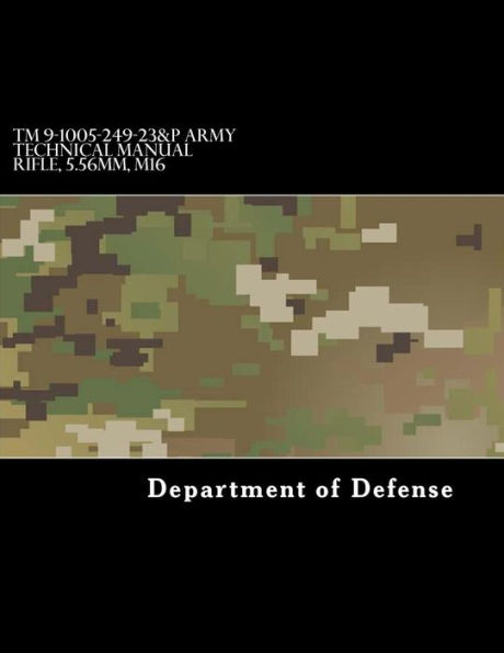 TM 9-1005-249-23&P Army Technical Manual Rifle, 5.56mm, M16