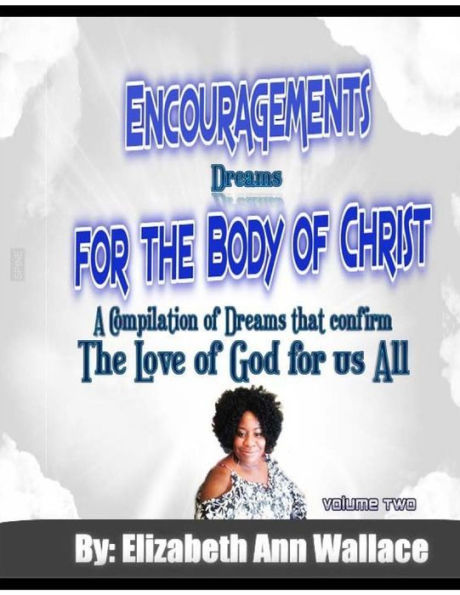 Encouragements For The Body of Christ Volume 2: A Compilation of Dreams that Confirm The Love of God For Us All