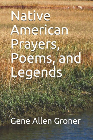 Native American Prayers, Poems, and Legends