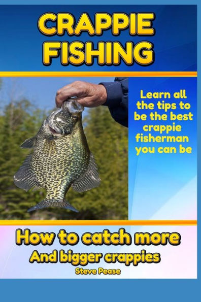 Crappie Fishing: How to catch more and bigger crappies