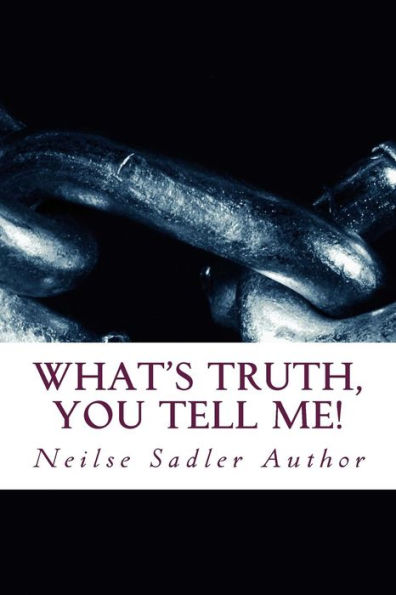 What's Truth, you tell me!: What's Truth...