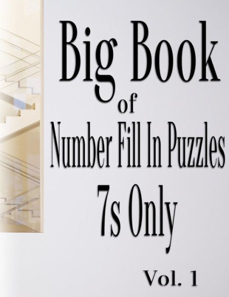 Big Book of Number Fill In Puzzles 7s Only Vol