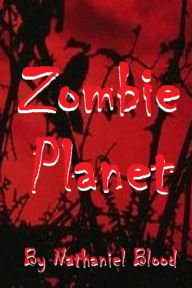 Title: Zombie Planet, Author: Nathaniel Blood