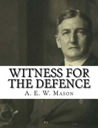 Title: Witness For The Defence, Author: A. E. W. Mason