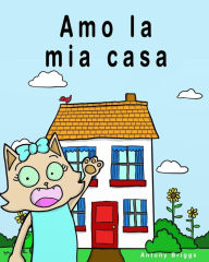 Title: Amo la mia casa: Libro illustrato per bambini - Edizione Italiana, Author: Antony Briggs