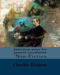 Title: American notes for general circulation. By: Charles Dickens, Illustrated By: C.(Clarkson Frederick) Stanfield (3 December 1793 - 18 May 1867).: American Notes for General Circulation is a travelogue by Charles Dickens detailing his trip to North America f, Author: C Stanfield