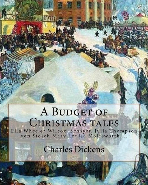 A Budget of Christmas tales. By: Charles Dickens and By: Harriet Beecher Stowe, By: Mary Louisa Molesworth, By: Ella Wheeler Wilcox...: Ella Wheeler Wilcox (November 5, 1850 - October 30, 1919) was an American author and poet.(Schayer, Julia Thompson vo