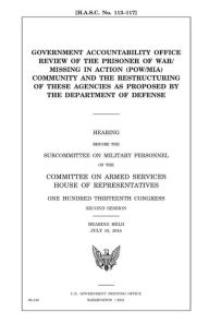 Title: Government Accountability Office review of the prisoner of war/missing in action (POW/MIA) community and the restructuring of these agencies as proposed by the Department of Defense, Author: United States House of Representatives