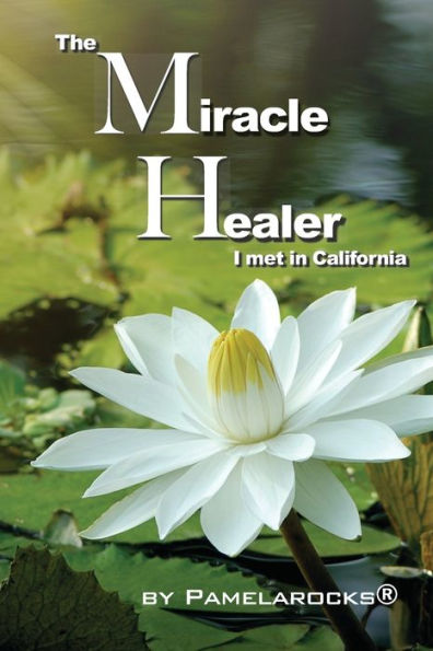 The Miracle Healer I met California