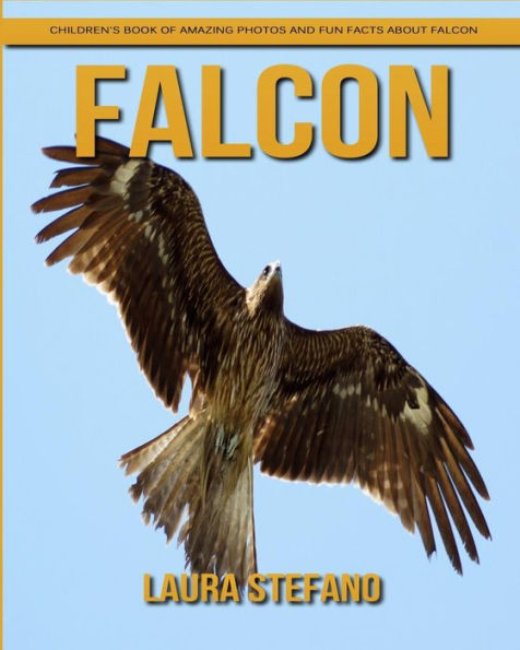 Falcon: Children's Book of Amazing Photos and Fun Facts about Falcon