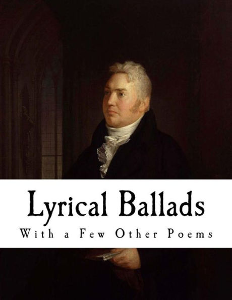 Lyrical Ballads: With a Few Other Poems