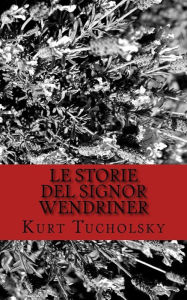 Title: Le storie del signor Wendriner, Author: Kurt Tucholsky