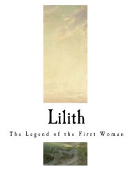 Title: Lilith: The Legend of the First Woman, Author: Ada Langworthy Collier