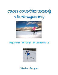 Title: Cross Country Skiing--The Norwegian Way, Author: Sindre Bergan