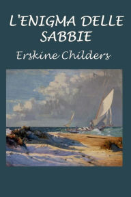 Title: L'enigma delle sabbie, Author: Erskine Childers