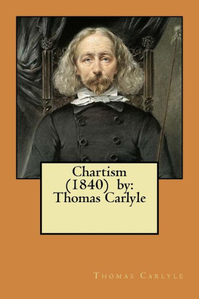 Chartism (1840) by: Thomas Carlyle