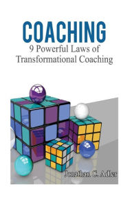 Title: Coaching: 9 Powerful Laws of Transformational Coaching, Author: Jonathan C Adler