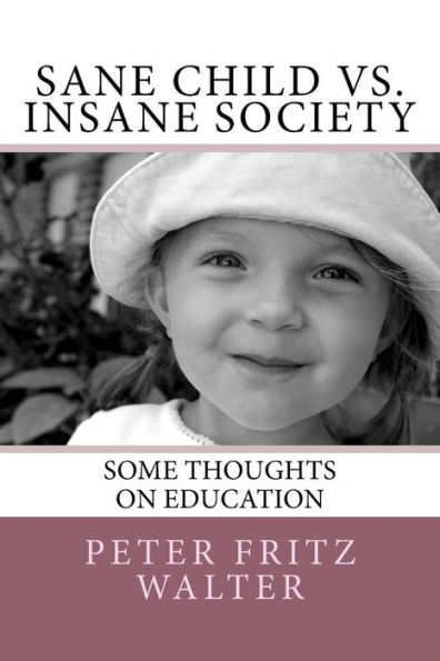 Sane Child vs. Insane Society: Some Thoughts on Education