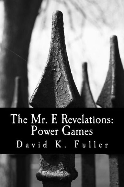 The Mr. E Revelations: Power Games