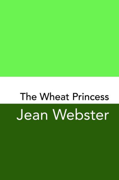 The Wheat Princess: Original and Unabridged