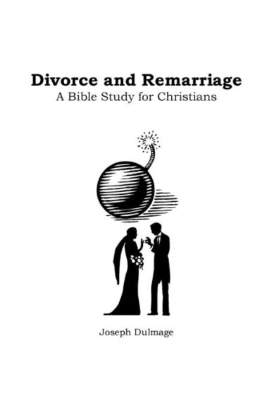 Divorce and Remarriage: Bible Study for Christians