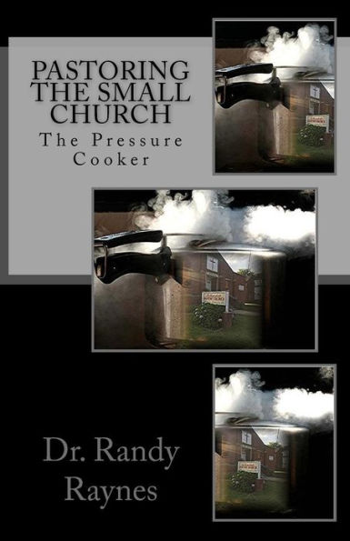 Pastoring the Small Church: The Pressure Cooker