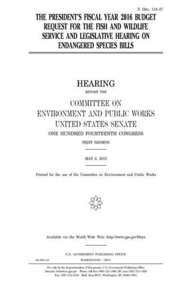 The President's fiscal year 2016 budget request for the Fish and Wildlife Service and legislative hearing on endangered species bills