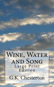 Title: Wine, Water and Song: Large Print Edition, Author: G. K. Chesterton